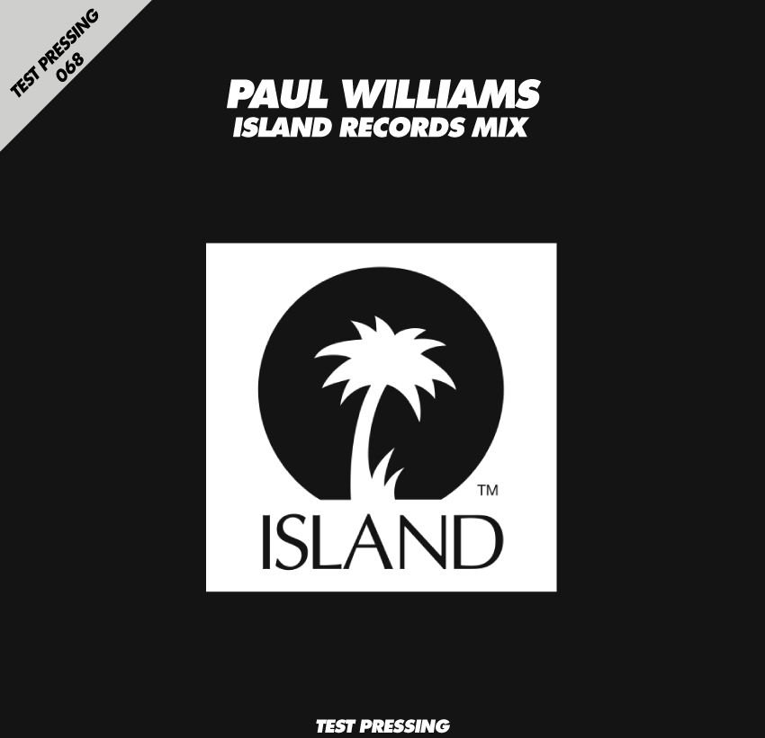 Paul Williams, Island Records, Mix, Test Pressing, Balearic, Balearic Beat, Disco, House, Mixes, Mellow, Culture, Fashion, Art, Design, The Face,