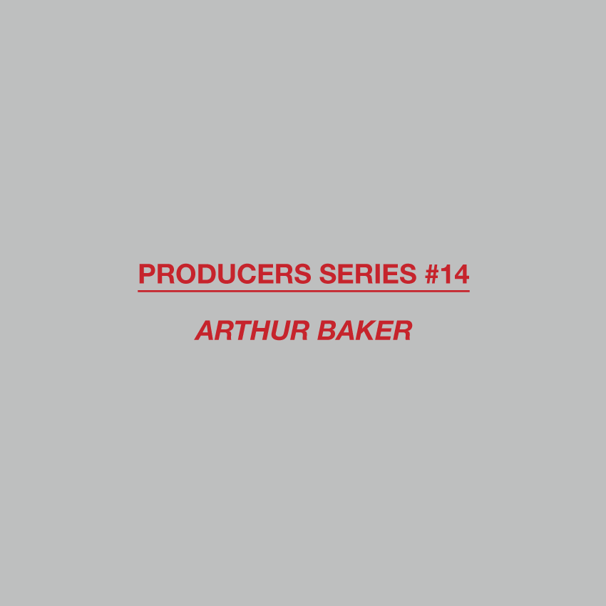 Arthur Baker, Producers Series, Test Pressing, Balearic, Balearic Beat, Disco, House, Mixes, Mellow, Culture, Fashion, Art, Design, The Face