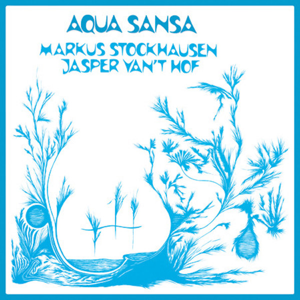 Markus Stockhausen, Jasper Van't Hof, Aqua Sansa, Archeo Recordings, Test Pressing, Dr Rob, Review, 